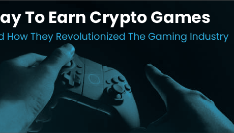 Play To Earn Crypto Games and How They Revolutionized The Gaming Industry
